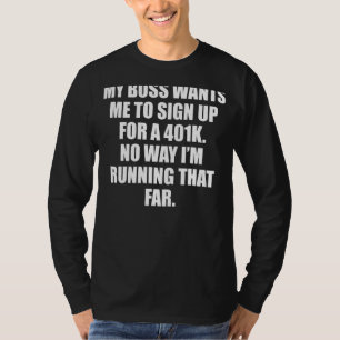 Boss Employee Running A 401k Joke T-Shirt