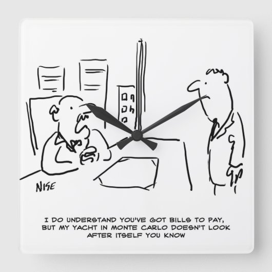 Boss kann keine Pay Rise geben, da er eine Yacht h Quadratische Wanduhr (Vorderseite)