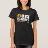 Boss Loading Crypto Cryptocurrency Blockchain Bitc T-Shirt (Vorderseite)