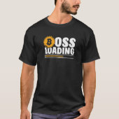 Boss Loading Crypto Cryptocurrency Blockchain Bitc T-Shirt (Vorderseite)