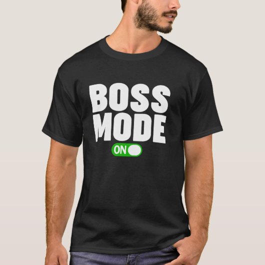 BOSS-MODUS AKTIVIERT T-Shirt (Vorderseite)