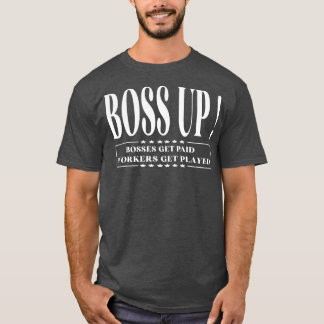 Boss Up Bosses werden lustig für Männer bezahlt T-Shirt