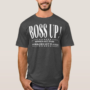 Boss Up Chefs bekommen lustig bezahlt für Männer F T-Shirt