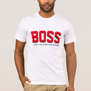 Boss, wenn meine Ehefrau nicht da ist T-Shirt