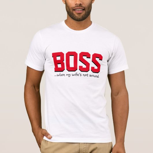 Boss, wenn meine Ehefrau nicht da ist T-Shirt (Vorderseite)