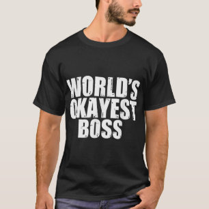 Boss World ist der treffendste lustige T - Shirt