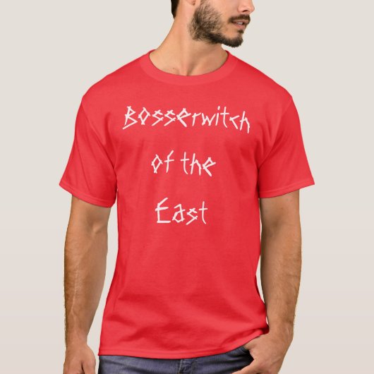 Bosserwitch des Ostens T-Shirt (Vorderseite)