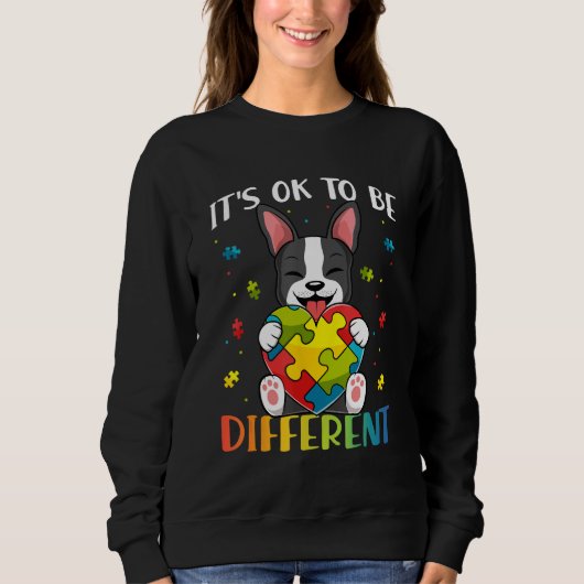 Bostie Dog Autism Awareness It's OK To Be Differen Sweatshirt (Vorderseite)