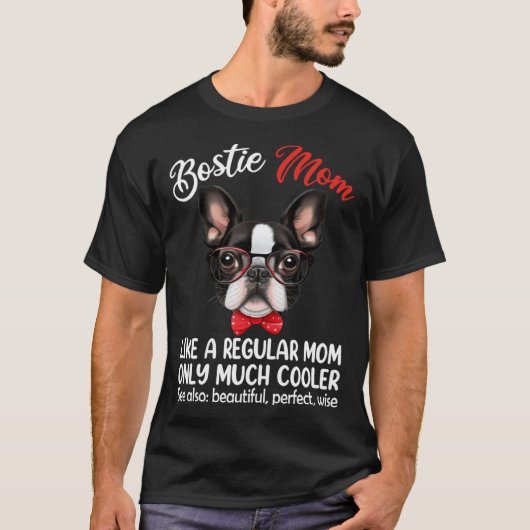 Bostie Mom Only Much Cooler Boston Terrier Dog Mom T-Shirt (Vorderseite)