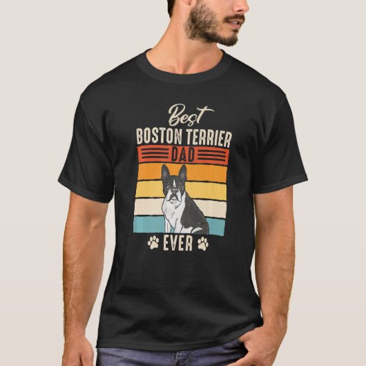 Boston Bull Terrier Best Boston Terrier Dad Ever P T-Shirt (Vorderseite)