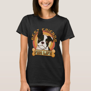 Boston Terrier Best Friends for Life Dog Owner T-Shirt
