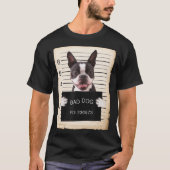 Boston terrier dog mug shot bad dog T-Shirt (Vorderseite)
