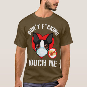 Boston Terrier Hund mit Gesichtsmaske nicht anfass T-Shirt