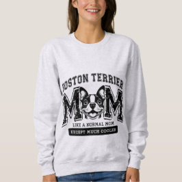 Boston Terrier Mama, aber viel Cooler Frauen Sweatshirt