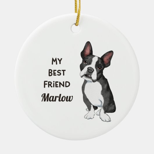 Boston Terrier My Best Friend Individuelle Name Keramik Ornament (Vorne)