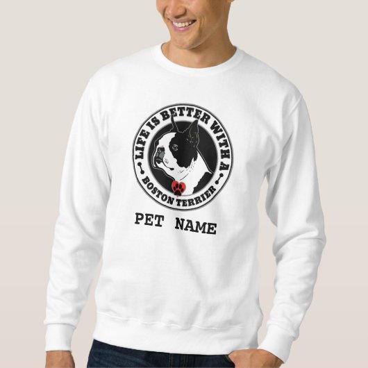 Boston Terrier Personalisiertes Leben ist besser Sweatshirt (Vorderseite)