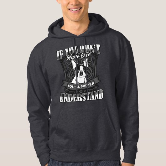 Boston Terrier, wenn Sie nicht den einen Hoodie (Vorderseite)