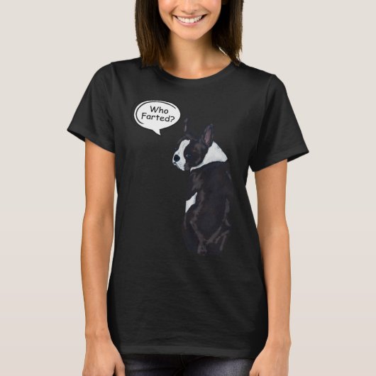 Boston Terrier Who Farted  1 T-Shirt (Vorderseite)
