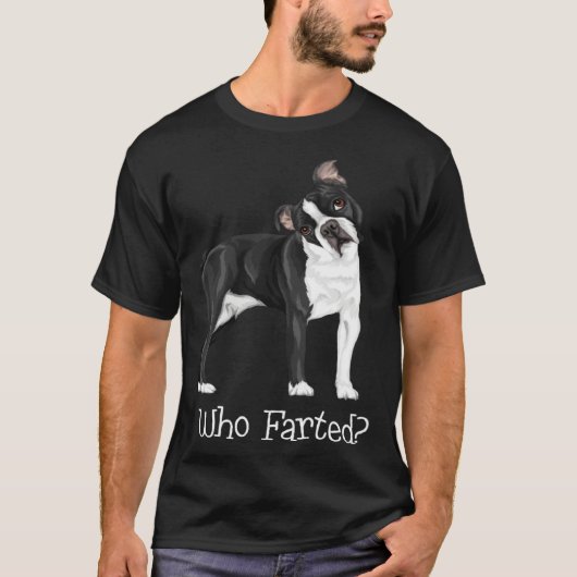 Boston Terrier Who Farted T-Shirt (Vorderseite)
