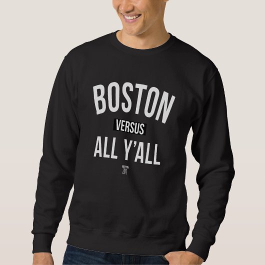 Boston Versus All Yall Sweatshirt (Vorderseite)
