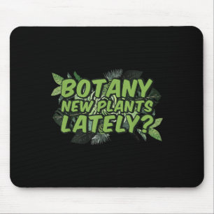 Botanik Neue Pflanzen Kürzlich_ Lustige Zitate Frü Mousepad