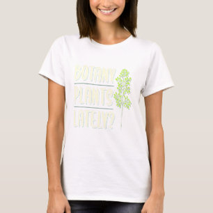 Botanik Pflanze in letzter Zeit botanistisches App T-Shirt