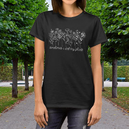 Botanische Wilde Blume Manchmal esse ich meine Pfl T-Shirt