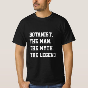 Botanist der Mann, der Mythos, der T - Shirt der L