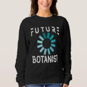 Botanist Future Botany Gardener Sweatshirt (Vorderseite)
