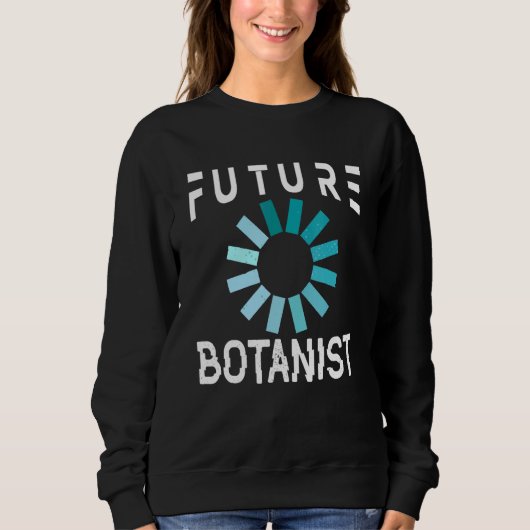 Botanist Future Botany Gardener Sweatshirt (Vorderseite)