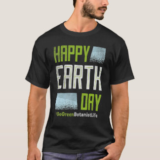 Botanist Green Go Nature Climate Protect Hour Day T-Shirt
