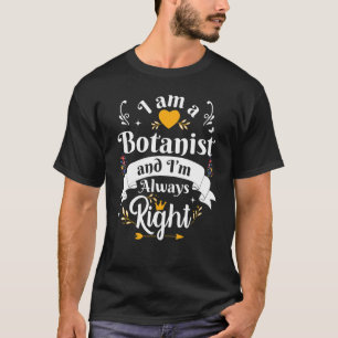 Botanist immer Recht Frauen Botanische Pflanze Gar T-Shirt