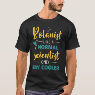 Botanist wie ein normaler Wissenschaftler nur sehr T-Shirt
