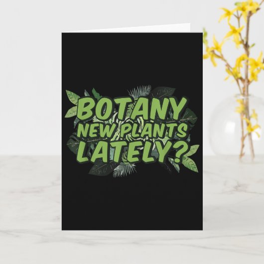 Botany New Plants Lately_ Funny Quote Spring Garde Karte (Gelbe Blume)