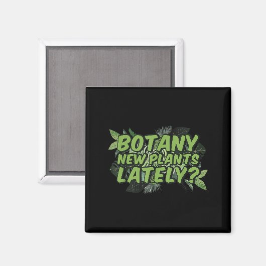 Botany New Plants Lately_ Funny Quote Spring Garde Magnet (Vorderseite/Rückseite)