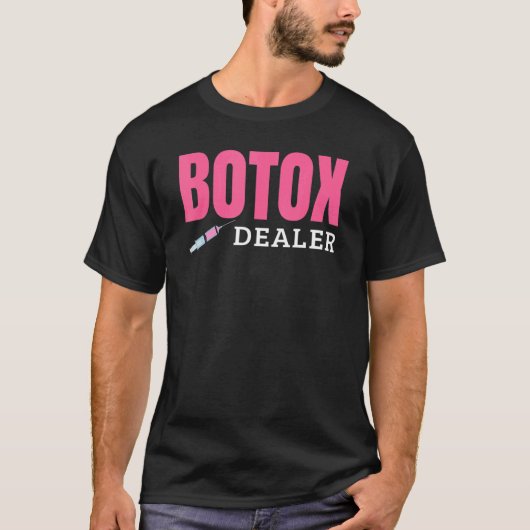 Botox Dealer T-Shirt (Vorderseite)