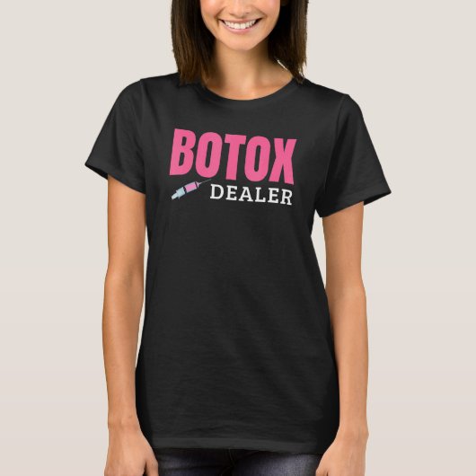 Botox Dealer T-Shirt (Vorderseite)