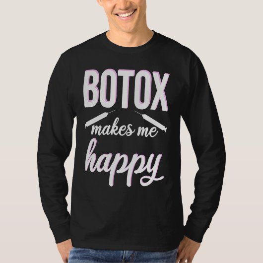 Botox makes me happy cosmetic surgery Botox Queen T-Shirt (Vorderseite)