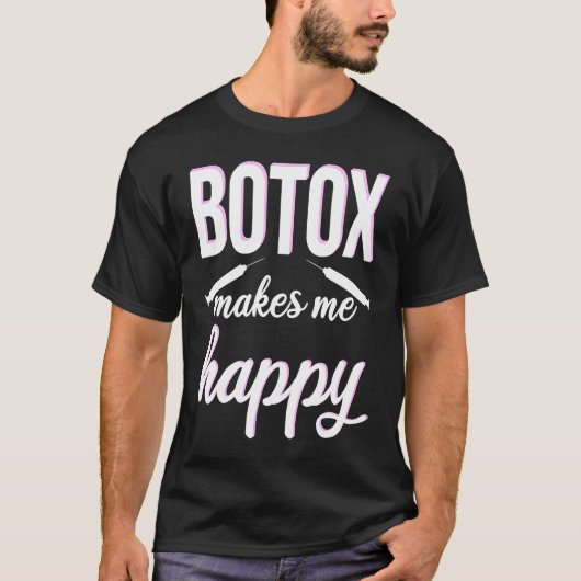 Botox makes me happy cosmetic surgery Botox Queen T-Shirt (Vorderseite)