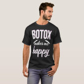 Botox makes me happy cosmetic surgery Botox Queen T-Shirt (Vorne ganz)