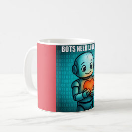 Bots Need Love Too -  Kaffeetasse