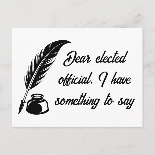 Botschaft von Quill Pen an gewählte Beamte Postkarte (Vorderseite)