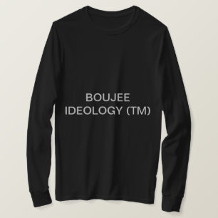 BOUJEE IDEOLOGIE T - SHIRT
