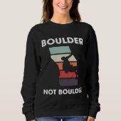 Boulder Not Boulder Climber Sport Climbing Boulder Sweatshirt (Vorderseite)