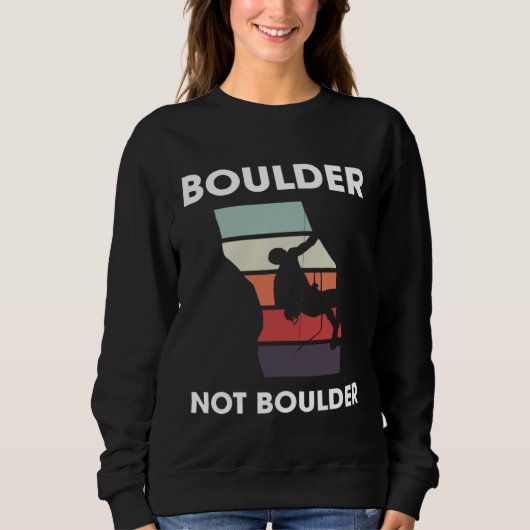 Boulder Not Boulder Climber Sport Climbing Boulder Sweatshirt (Vorderseite)