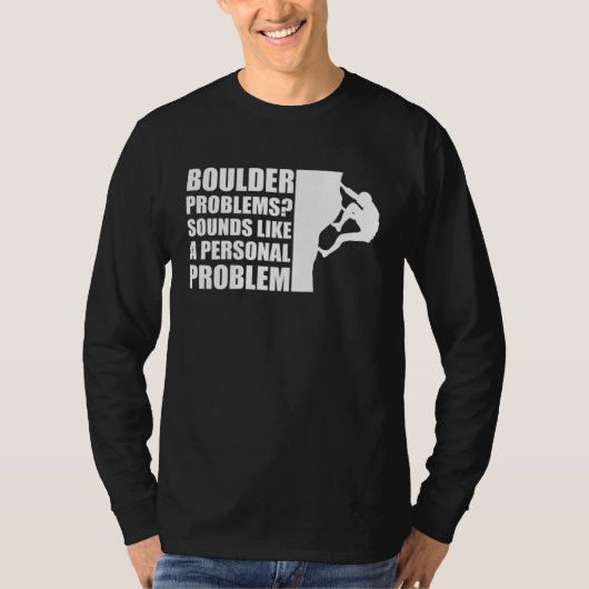 Boulder Problems Sounds Like A Personal Problem T-Shirt (Vorderseite)