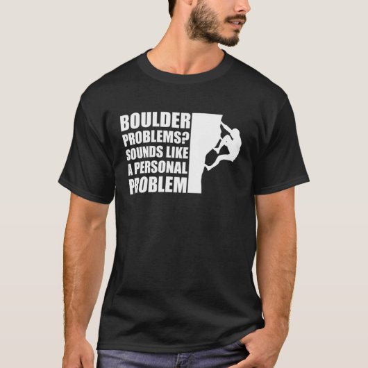 Boulder Problems Sounds Like A Personal Problem T-Shirt (Vorderseite)