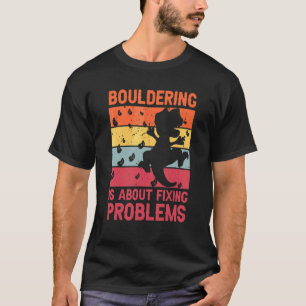 Bouldering behebt Probleme Trex Dino Klettern T-Shirt