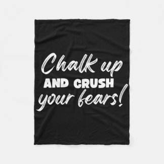 Bouldering Chalk Up And Crush Your Fears Boulderer Fleecedecke