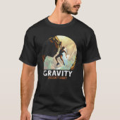 Bouldering Climbing Climber Gravity doesn't exist T-Shirt (Vorderseite)